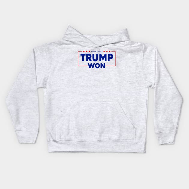 Never Forget Trump Won Kids Hoodie by Sunoria